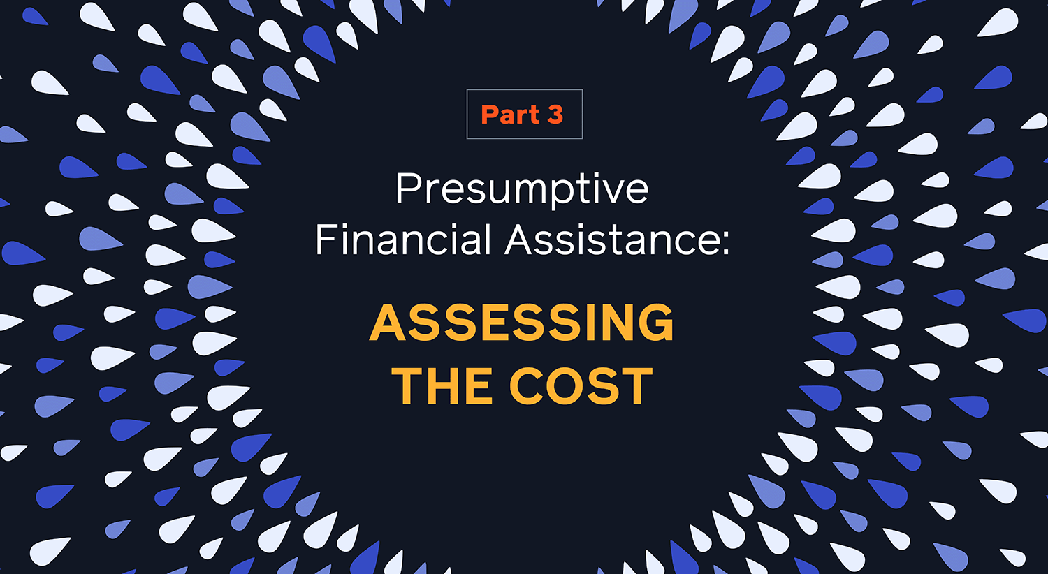 Presumptive Financial Assistance: Assessing the Cost (Part 3)